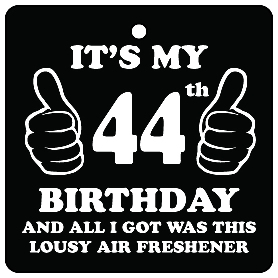 44th Birthday Lousy