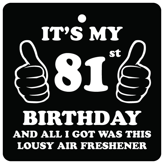 81st Birthday Lousy