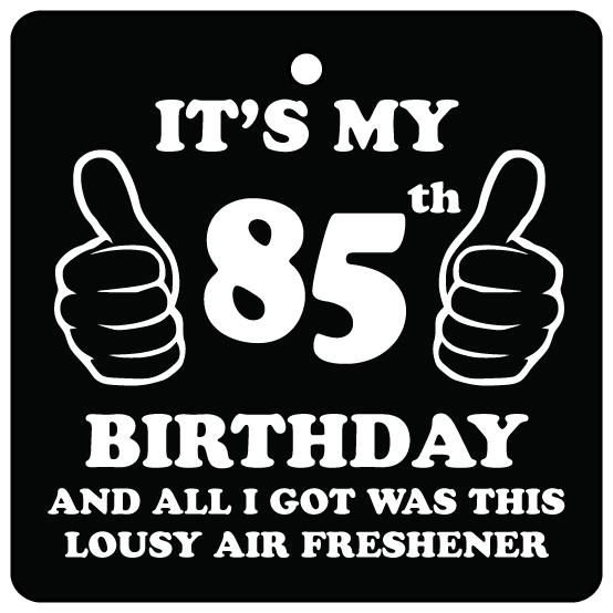 85th Birthday Lousy