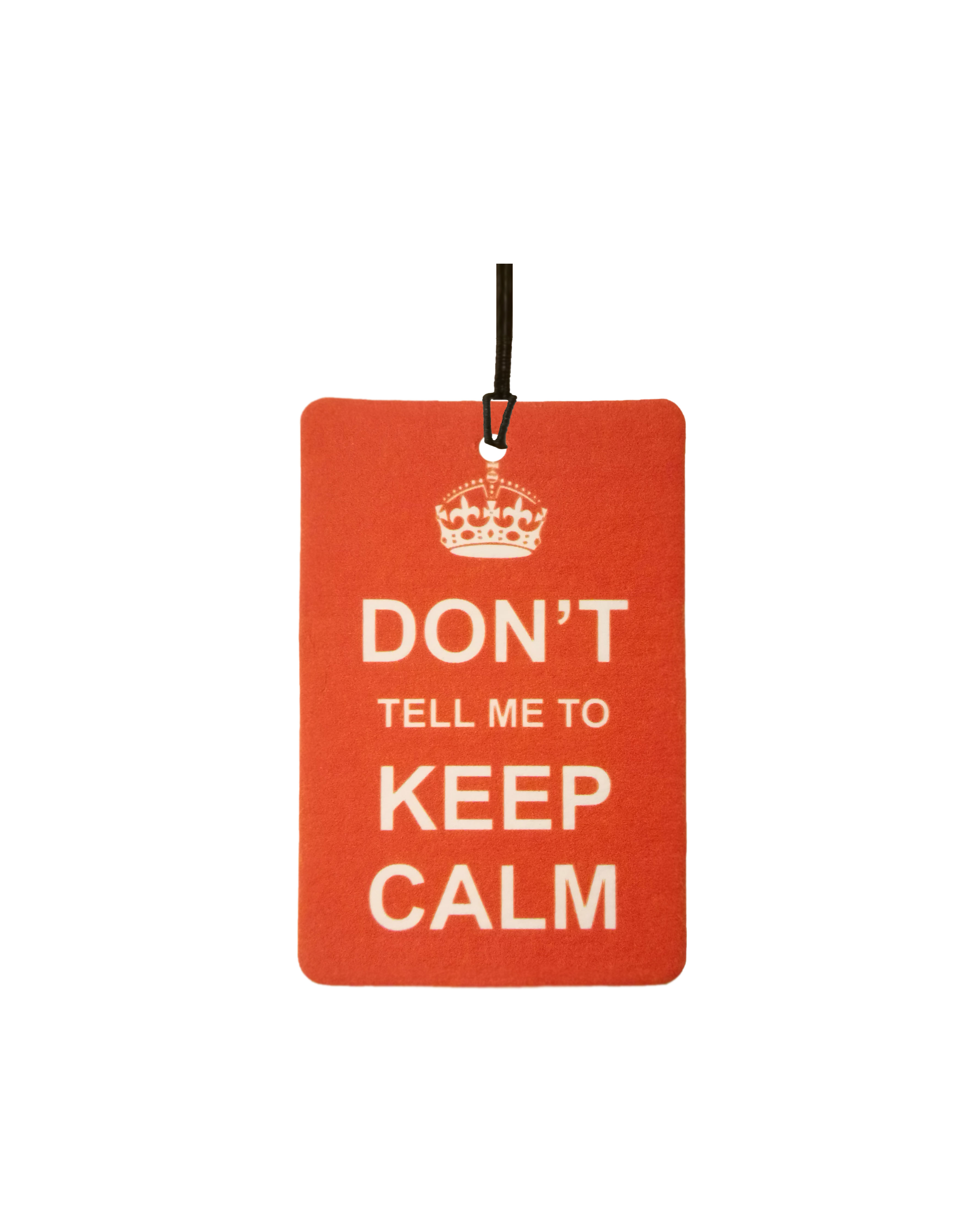 Don't Tell Me To Keep Calm