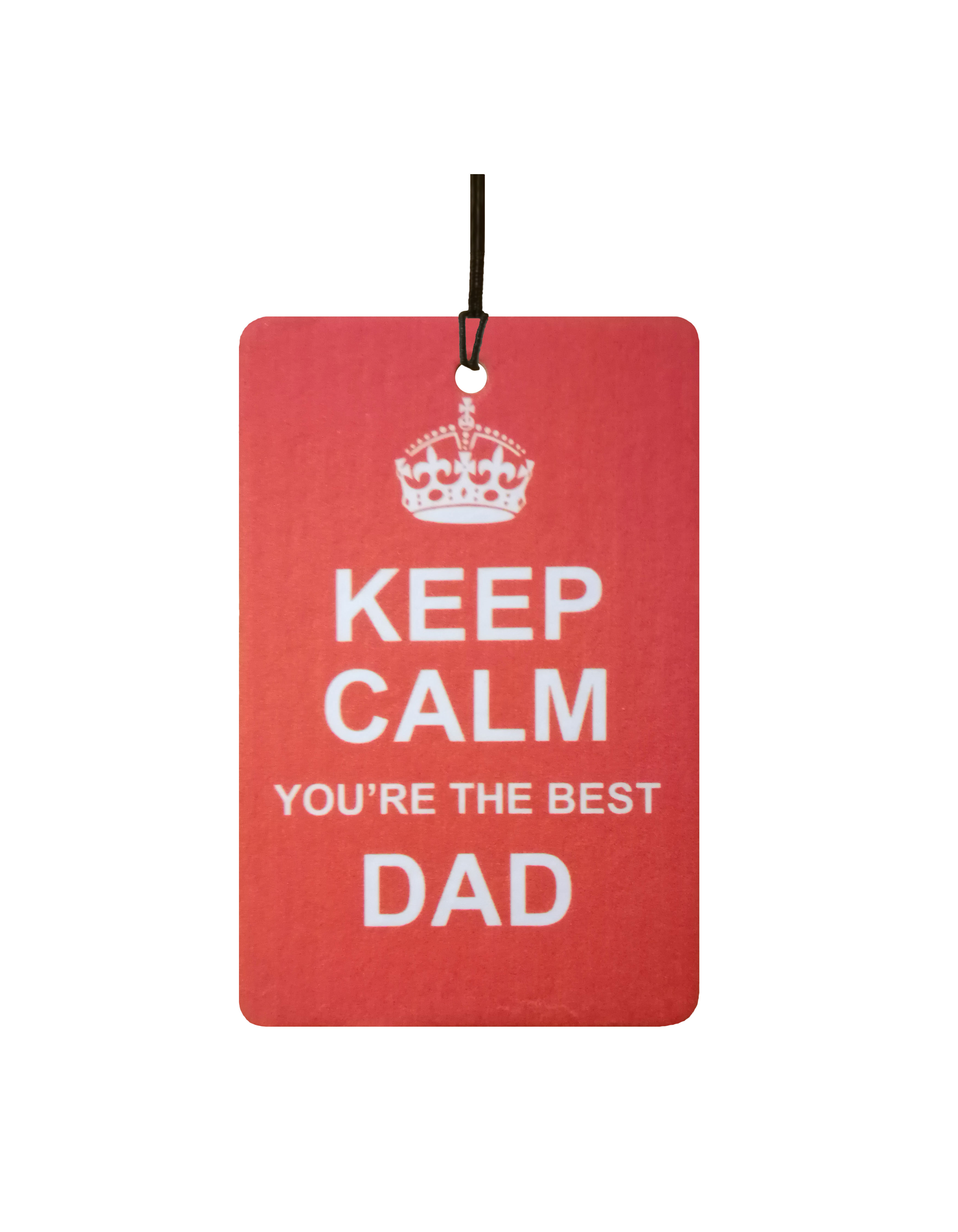 Keep Calm You're The Best Dad