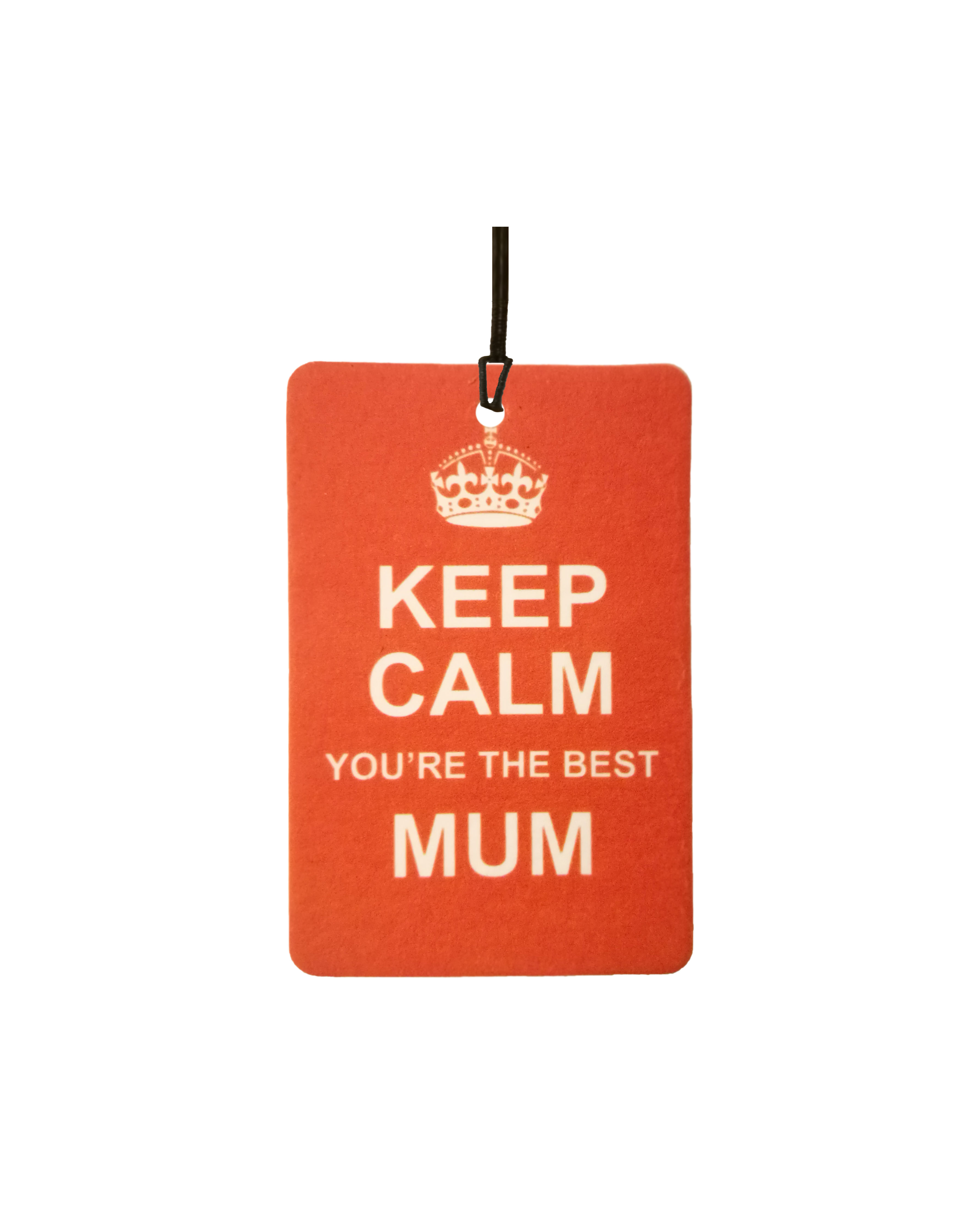 Keep Calm You're The Best Mum