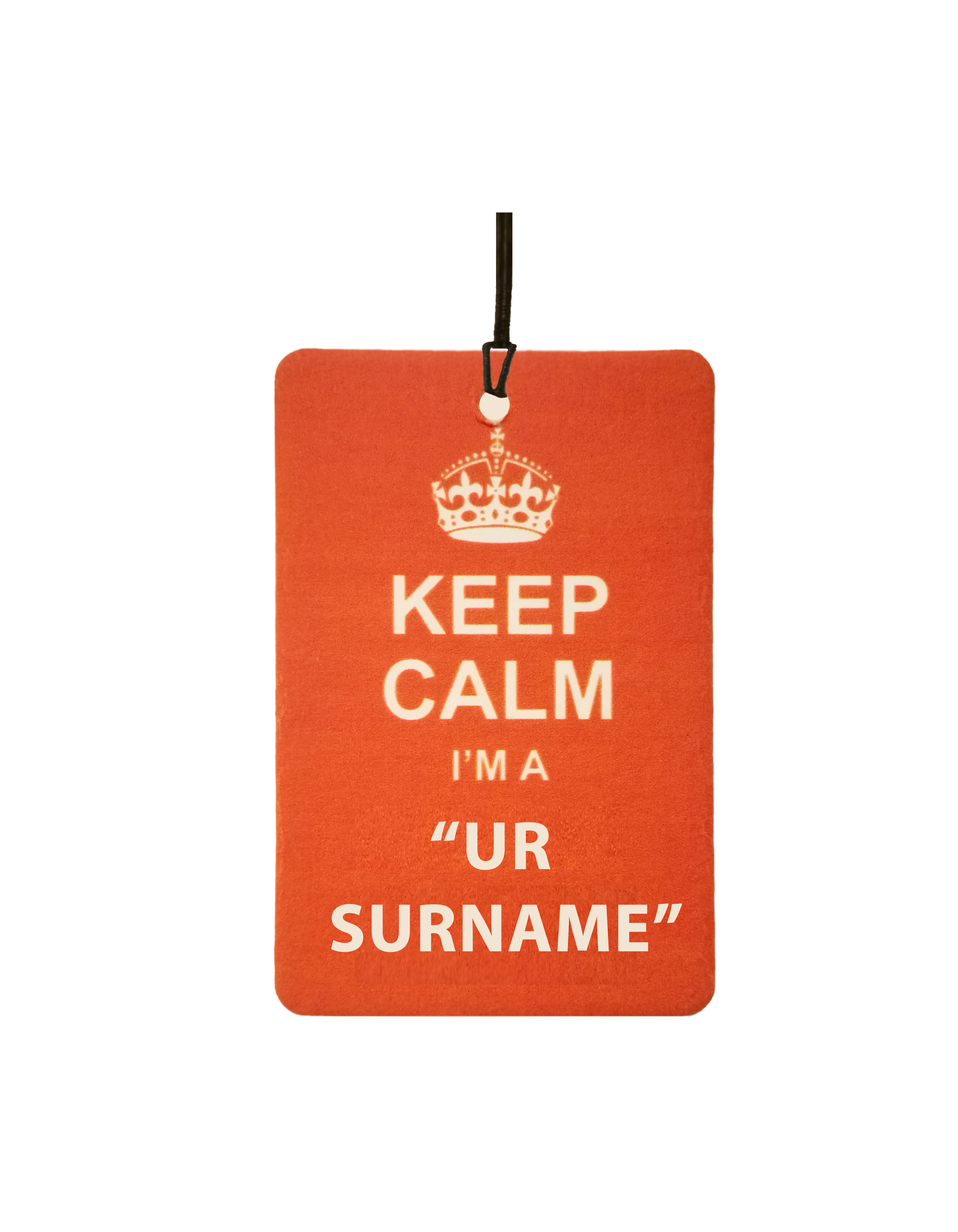 Keep Calm I'm A "Your Surname"