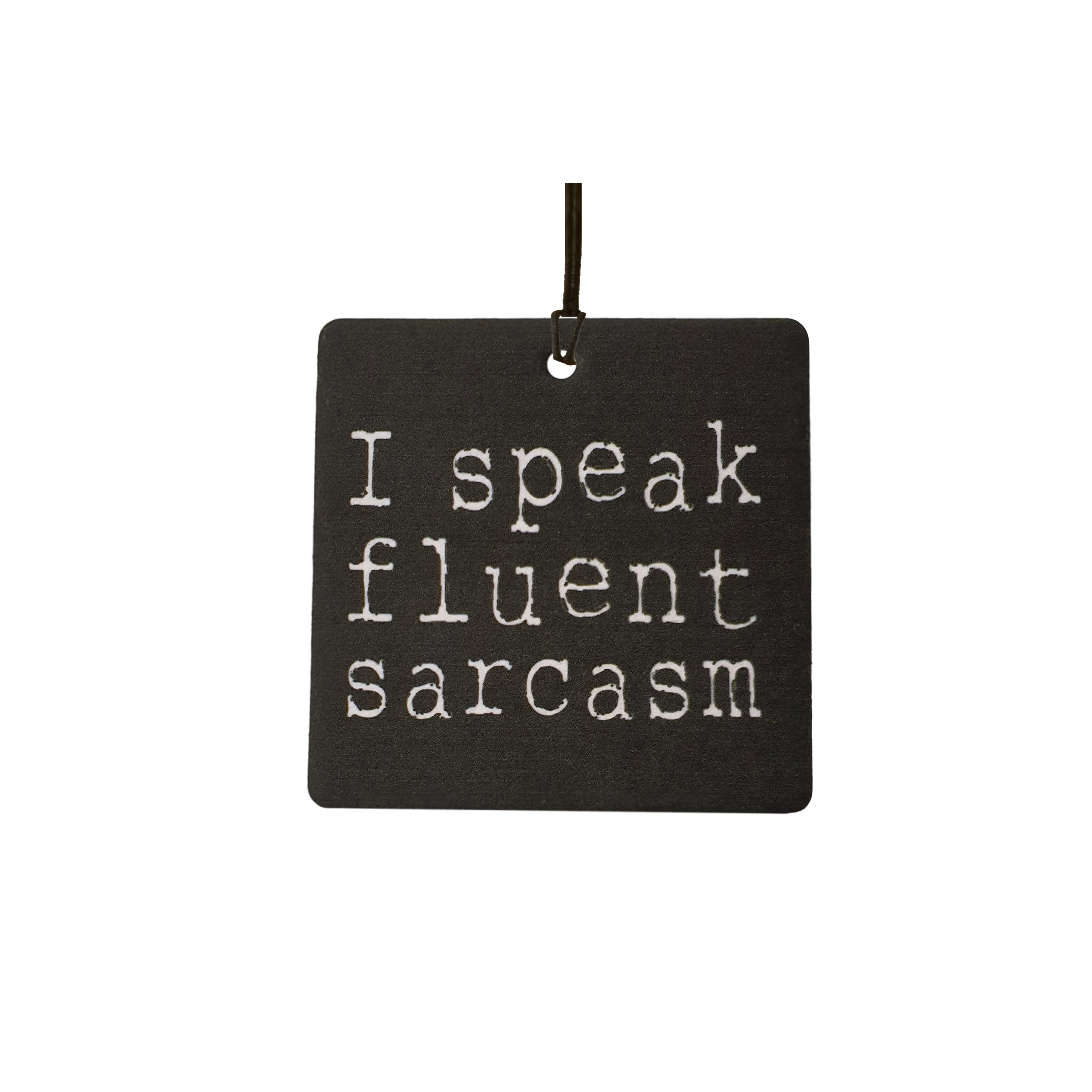 I Speak Fluent Scarcasm