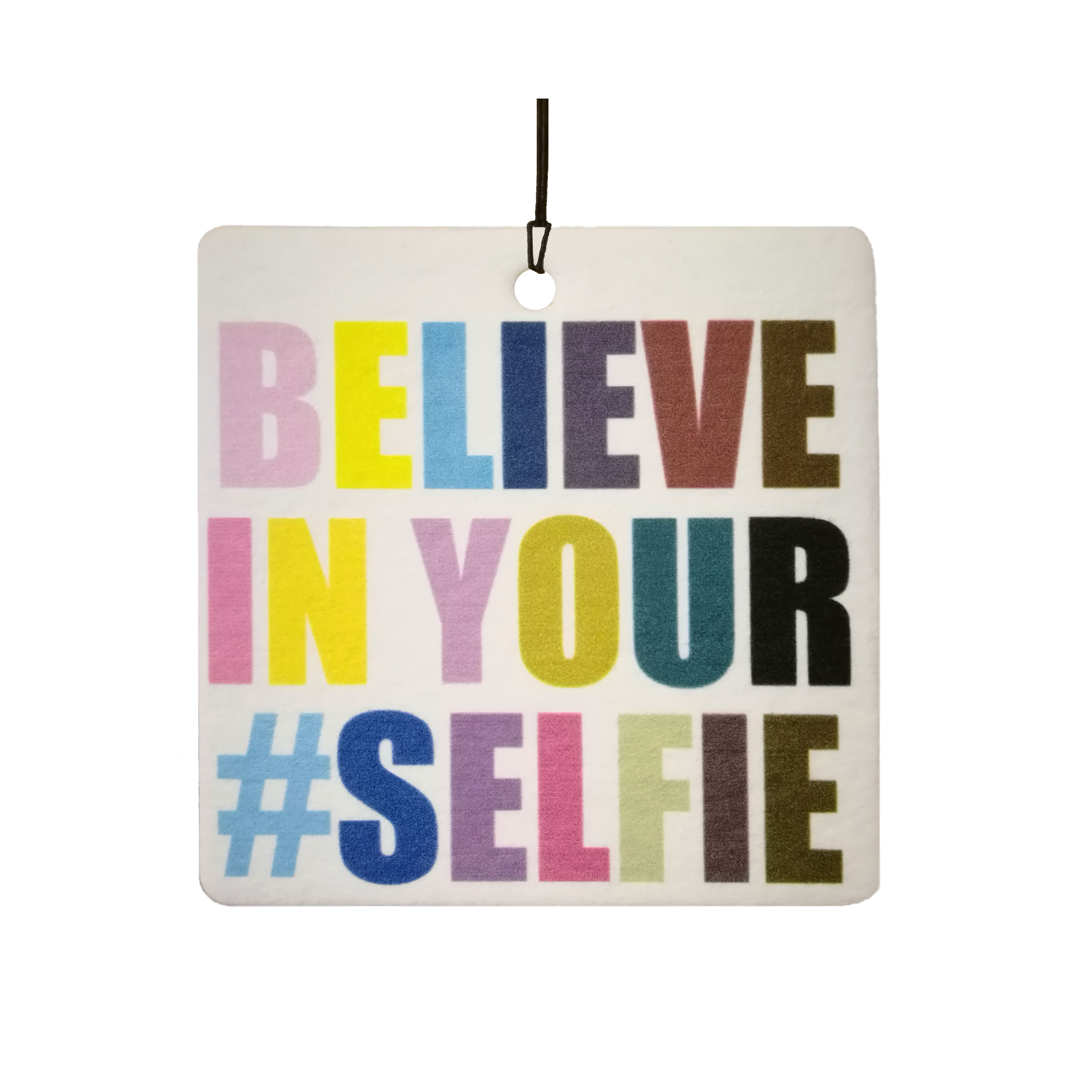 Believe In Your Selfie