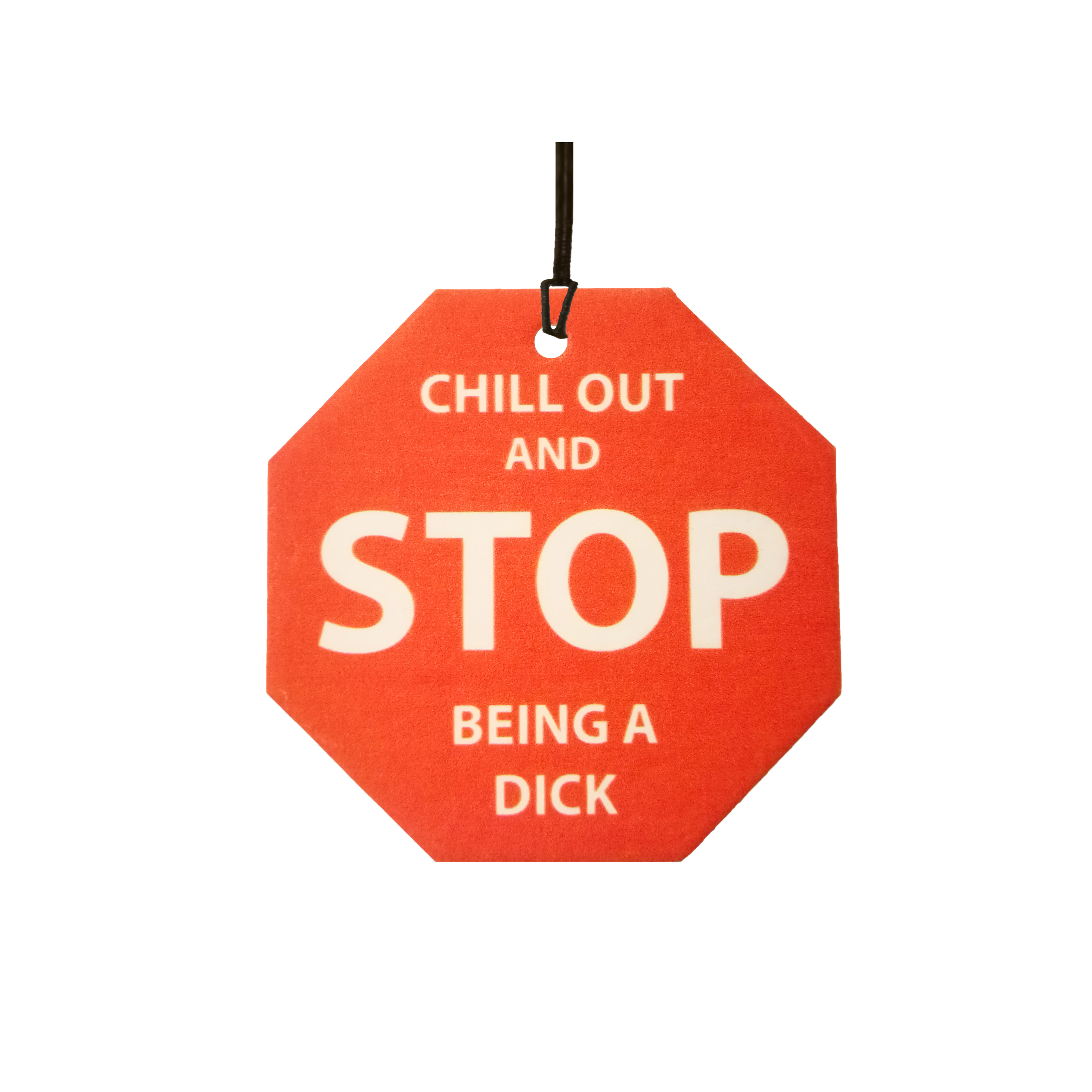 Chill Out And Stop Being A Dick