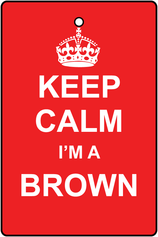 Keep Calm I'm A Brown