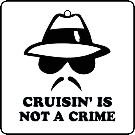 Cruisin Is Not A Crime