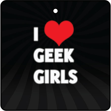 I Love Geek Girls