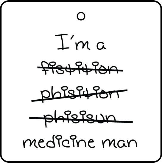 I'm A Physician, Medicine Man