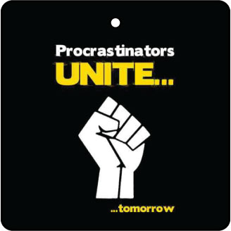 Procrastinators Unite...Tomorrow