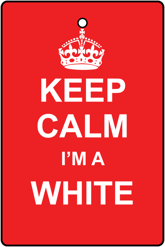 Keep Calm I'm A White