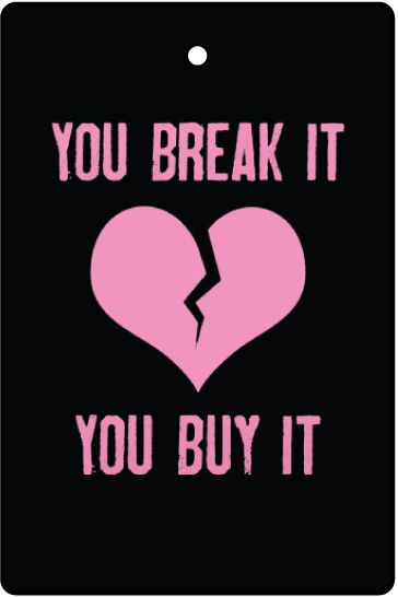 You Break It, You Buy It